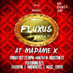 FLUXUS by Ctrl|Alt @ Top Bar - Madame X | New York | New York | United States